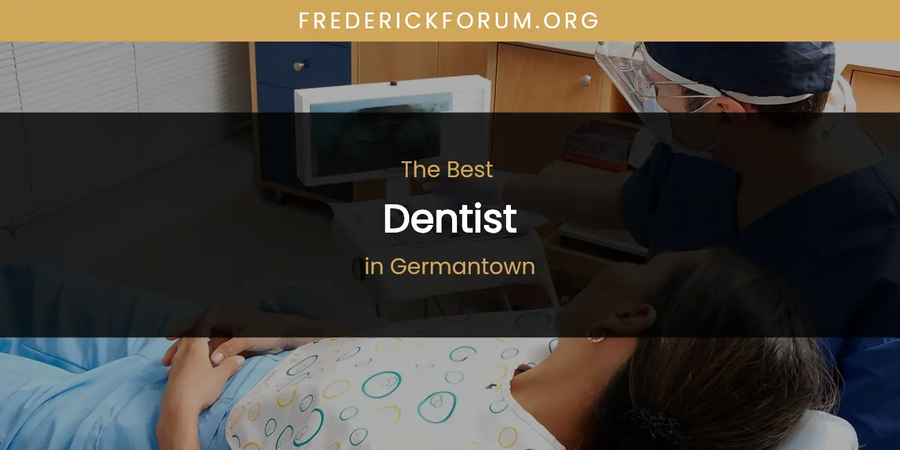 The Absolute Best Dentist in Germantown featured